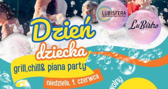 DZIEŃ DZIECKA W LUBISFERZE i LUBISTRO, czyli GRILL, CHILL & PIANA PARTY jakiego jeszcze w Lublińcu nie było!