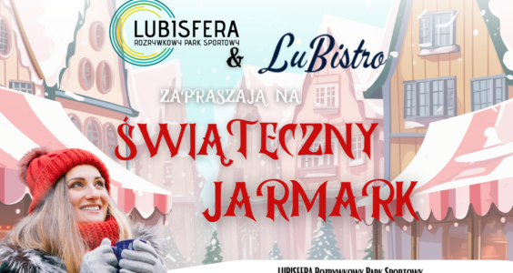JARMARK ŚWIĄTECZNY W LUBISFERZE!